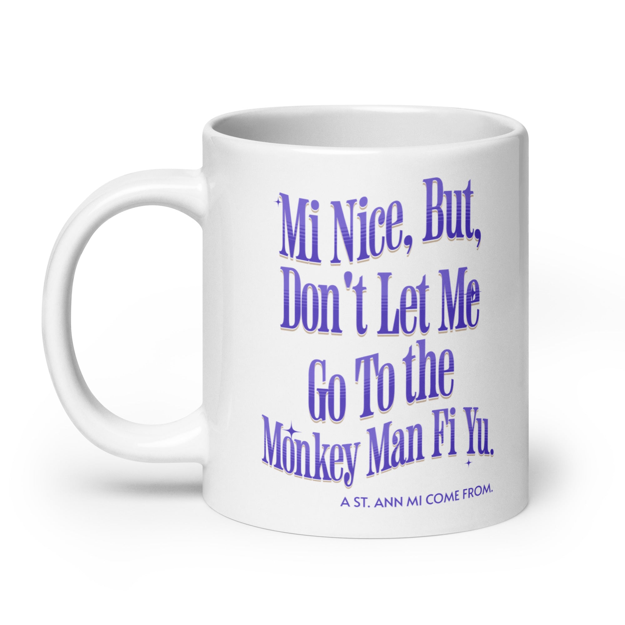 A ST. ANN MI COME FROM - White glossy mug - Jamaican Gift, Funny Jamaican Coffee Mug, Jamaican Coffee Cup, Jamaican Tee Cup