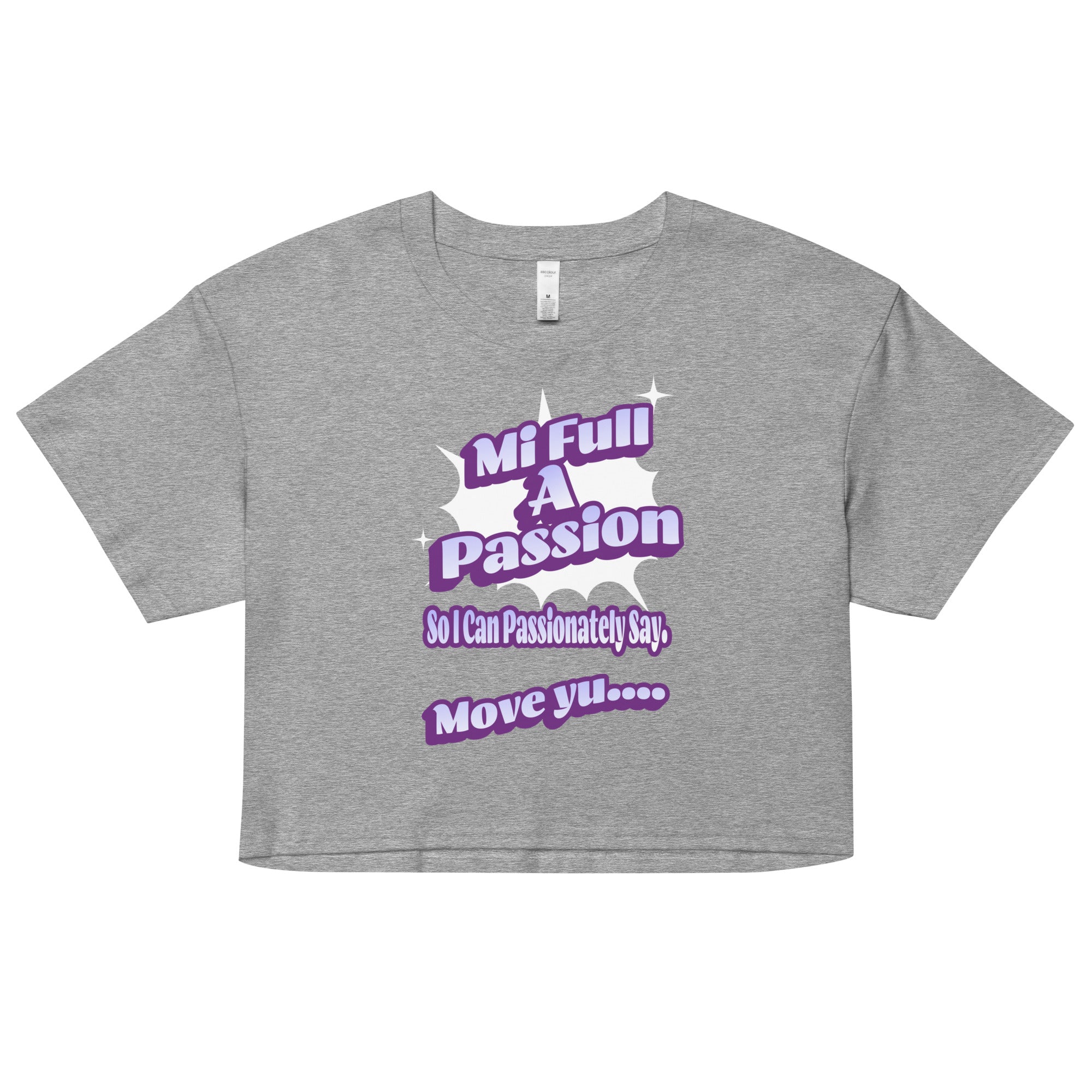 MI FULL A PASSION - Women’s crop top - Jamaican T Shirt - Jamaican Slang on a T Shirt, Jamaican Tee shirt Jamaican vacation Shirt, Funny Jamaican shirt