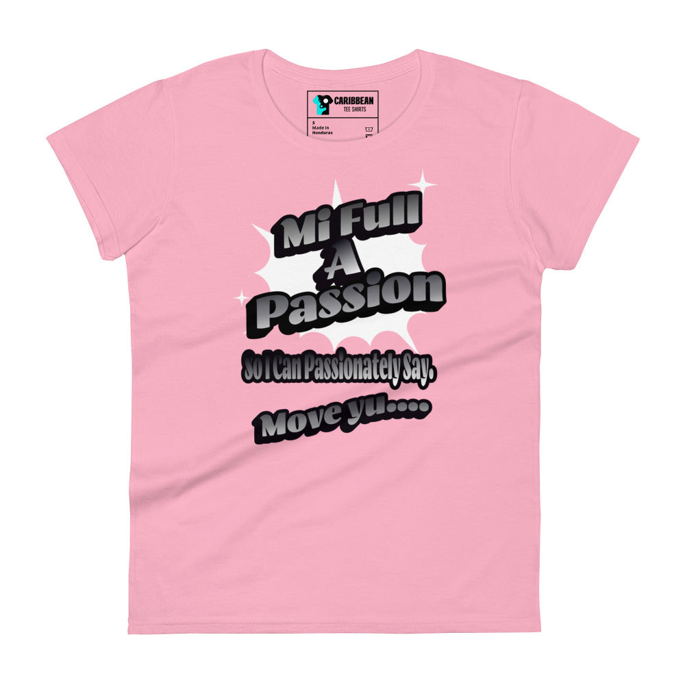 MI FULL A PASSION - Women's T-shirt - Jamaican T Shirt - Jamaican Slang on a T Shirt, Jamaican Tee shirt Jamaican vacation Shirt, Funny Jamaican shirt