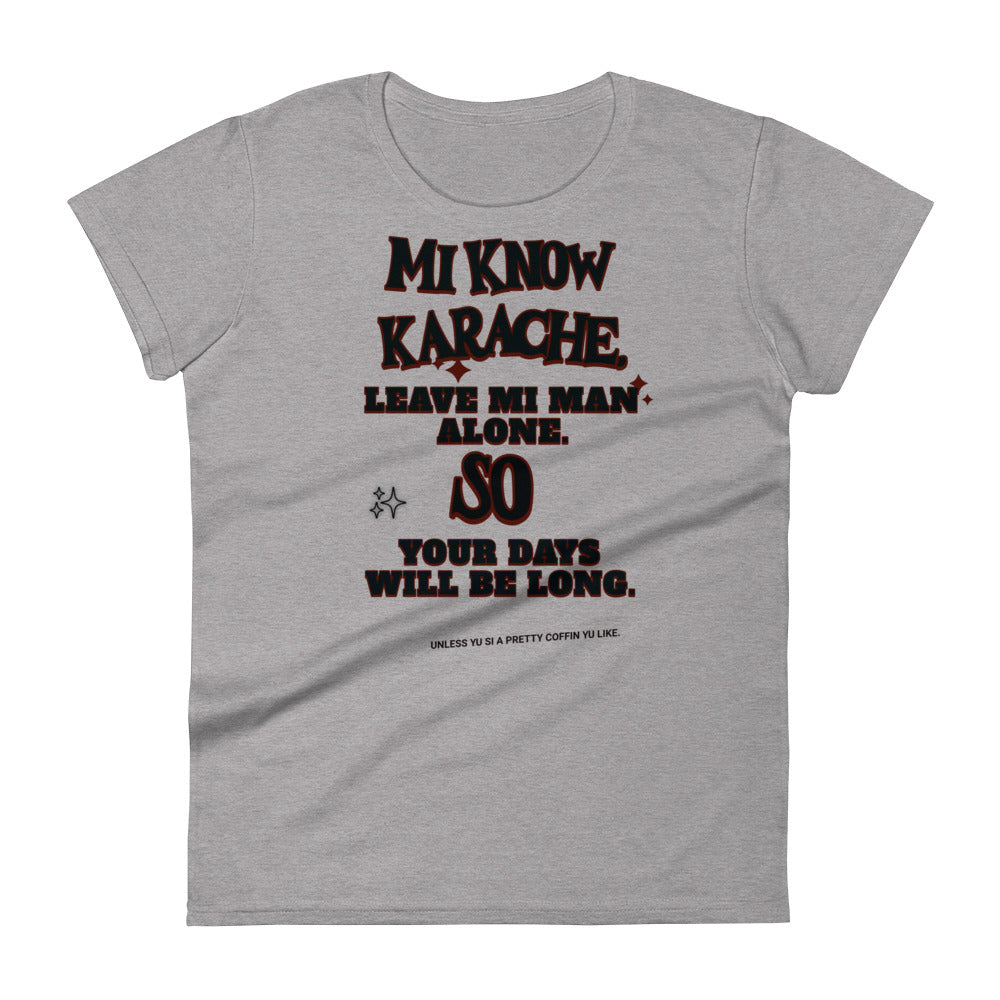 MI KNOW KARACHE- Women's T-shirt - Jamaican T Shirt - Jamaican Slang on a T Shirt, Jamaican Tee shirt Jamaican vacation Shirt, Funny Jamaican shirt