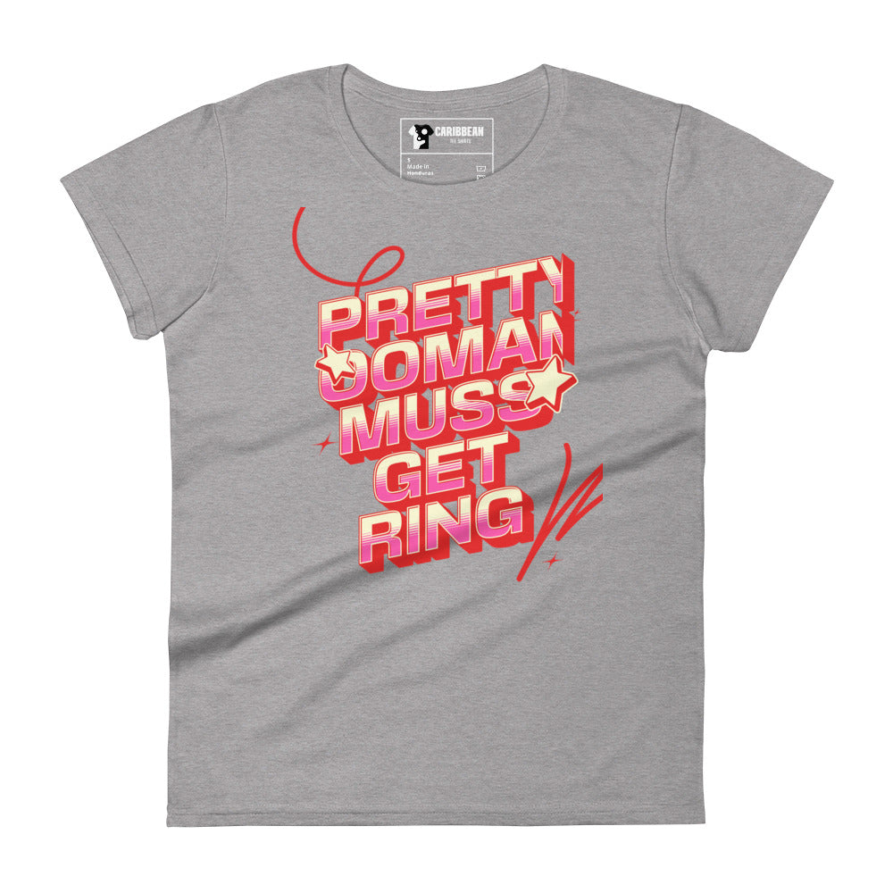 PRETTY OOMAN MUSS GET RING - Women's T-shirt -Jamaican T Shirt - Jamaican Slang on a T Shirt, Jamaican Tee shirt Jamaican vacation Shirt, Funny Jamaican shirt