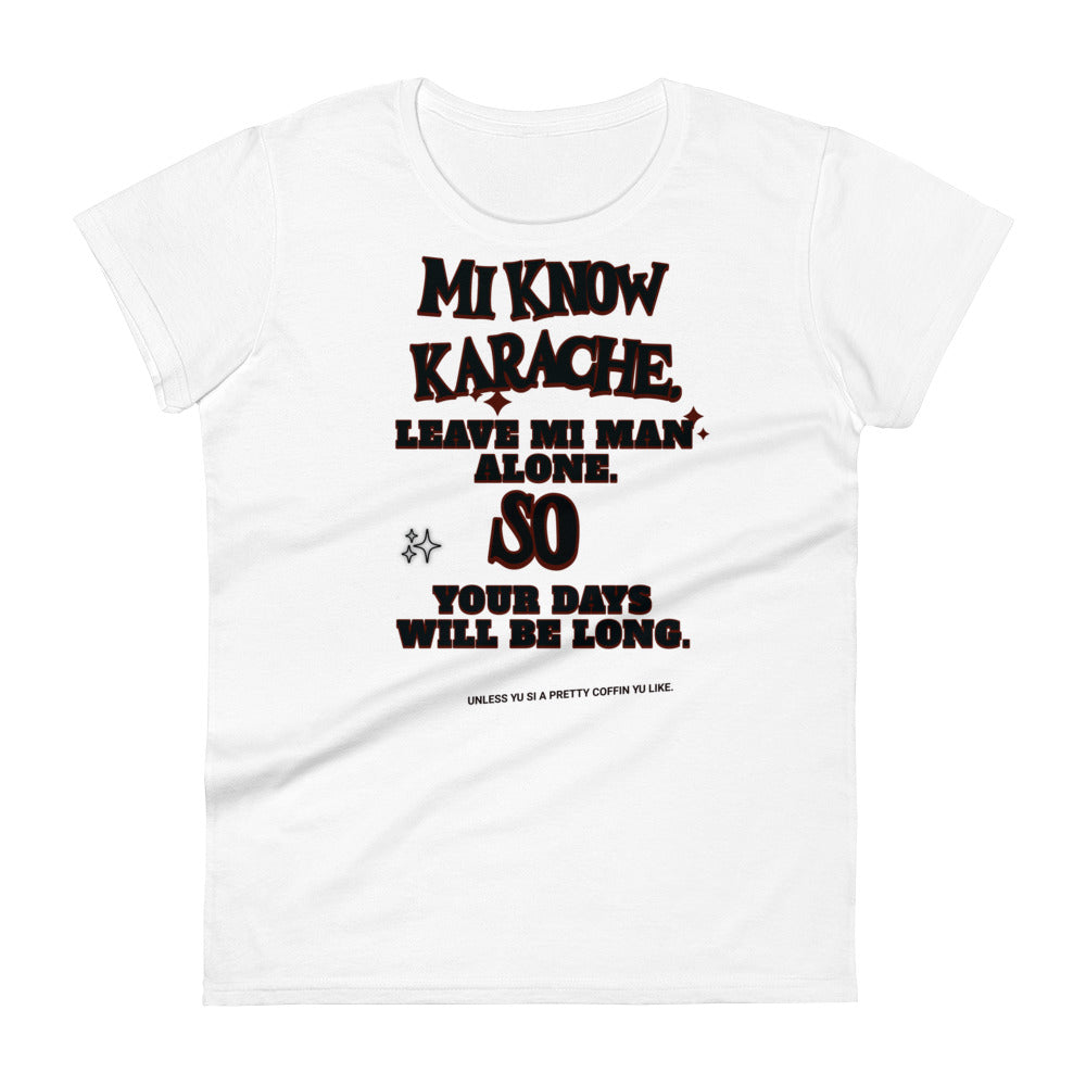 MI KNOW KARACHE- Women's T-shirt - Jamaican T Shirt - Jamaican Slang on a T Shirt, Jamaican Tee shirt Jamaican vacation Shirt, Funny Jamaican shirt